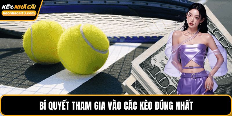 Bí quyết tham gia vào các kèo đúng nhất