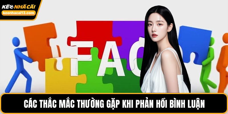 Các thắc mắc thường gặp khi phản hồi bình luận