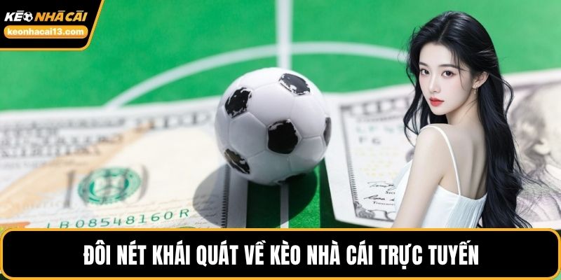Đôi nét khái quát về kèo nhà cái trực tuyến