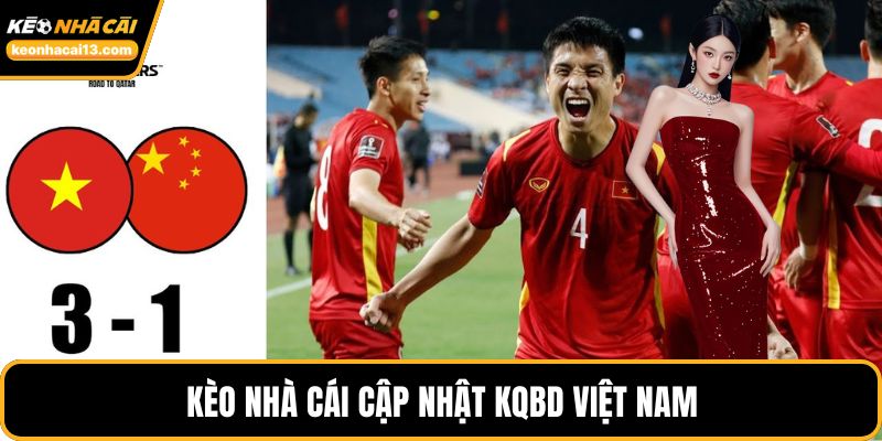 Kèo Nhà Cái cập nhật KQBD Việt Nam
