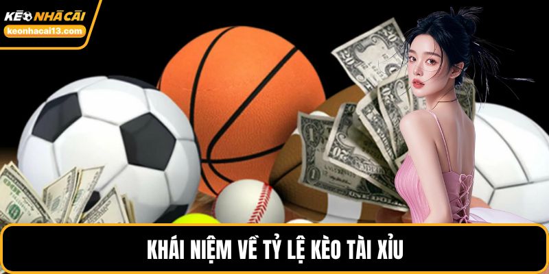 Khái niệm về tỷ lệ kèo tài xỉu
