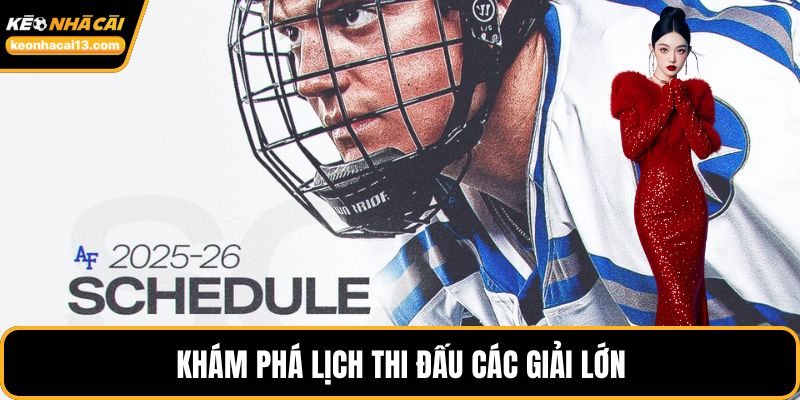 Khám phá lịch thi đấu các giải lớn