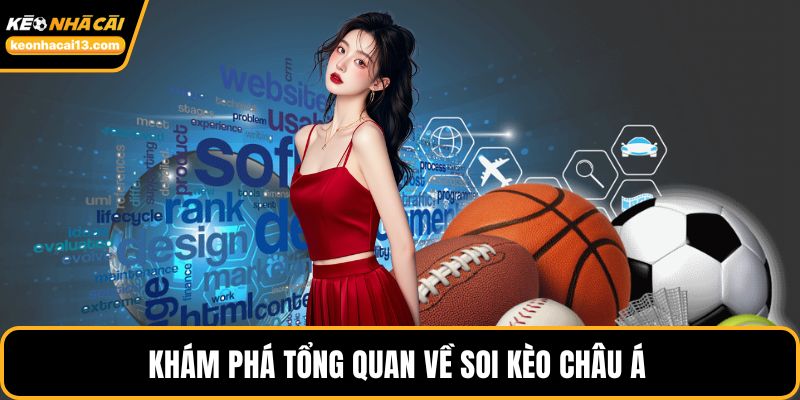 Khám phá tổng quan về soi kèo châu Á