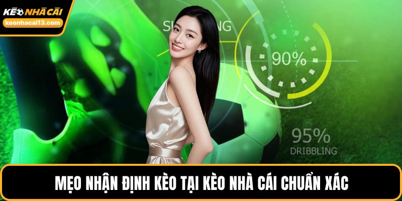 Mẹo nhận định kèo tại Kèo Nhà Cái chuẩn xác