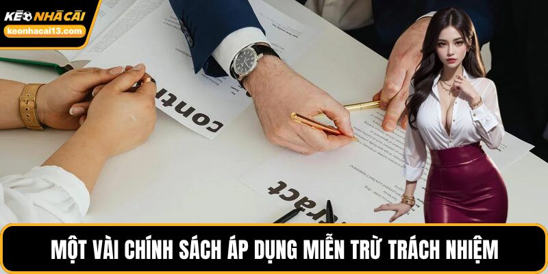 Một vài chính sách áp dụng miễn trừ trách nhiệm