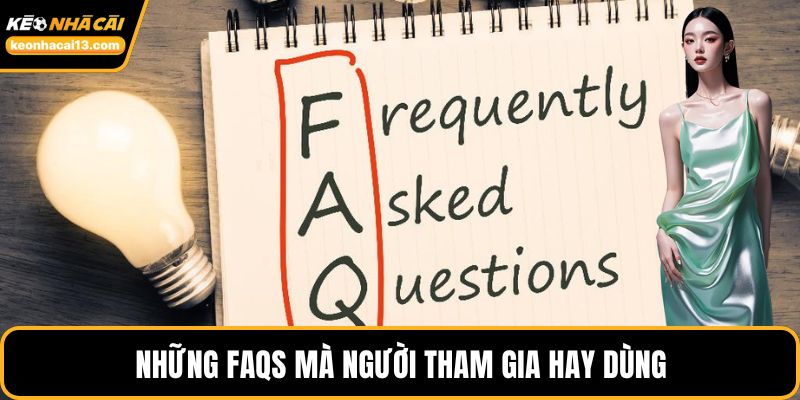 Những FAQs mà người tham gia hay dùng