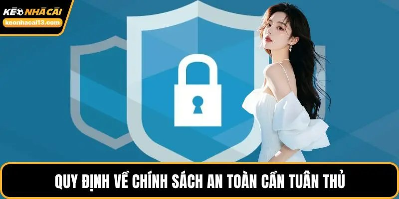 Quy định về chính sách an toàn cần tuân thủ