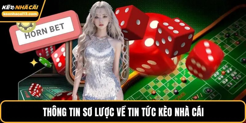 Thông tin sơ lược về tin tức Kèo Nhà Cái