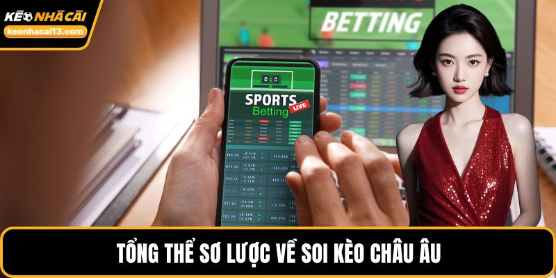 Tổng thể sơ lược về soi kèo châu Âu