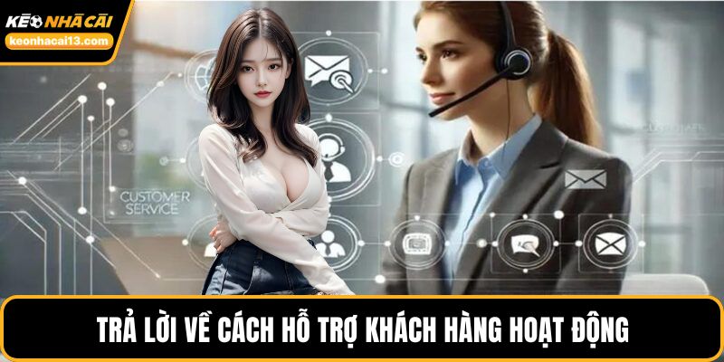 Trả lời về cách hỗ trợ khách hàng hoạt động